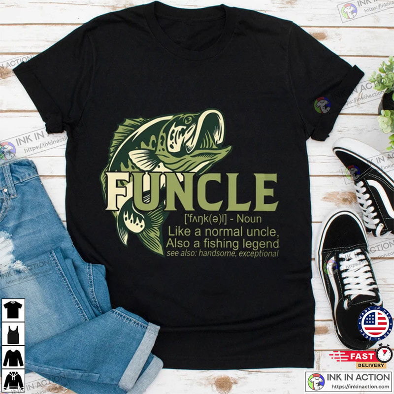 Fishing Funcle Definition Shirt, Funny Fishing Shirt - Print your