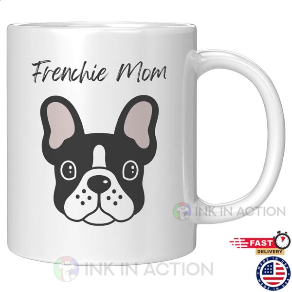 French Bulldog Coffee Mug, Gift For Mother Day