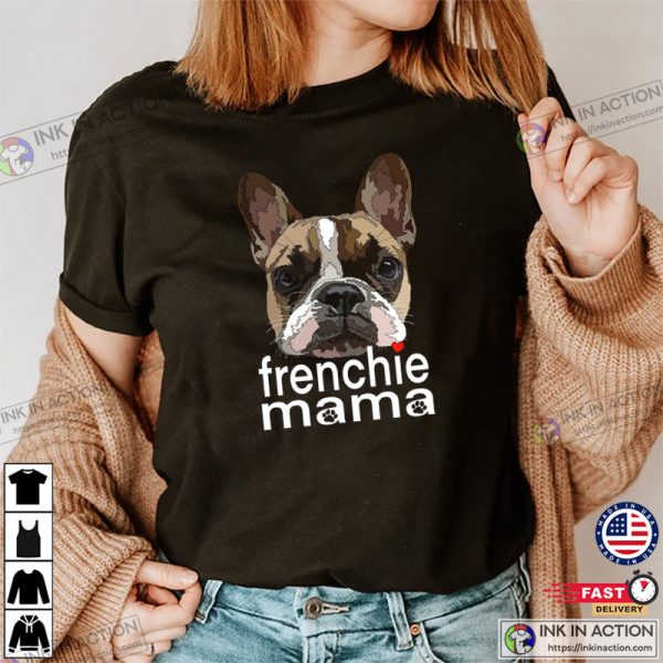 Frenchie Mama French Bulldog, Dog Mom Shirt