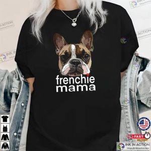 Frenchie Mama French Bulldog dog mom shirt Ink In Action