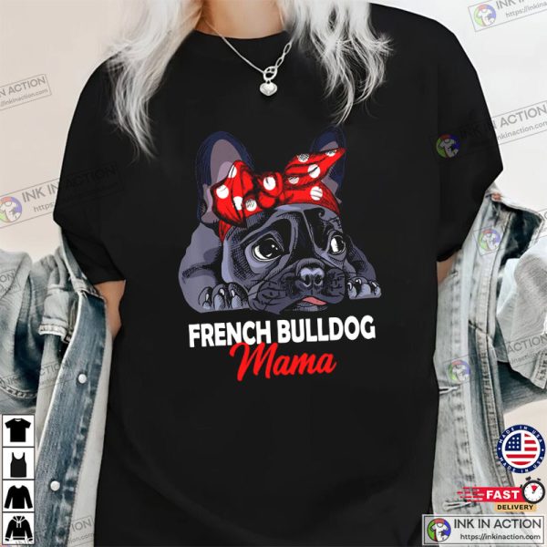 Frenchie Mama Gift For Mom T-Shirt, Cute French Bulldog