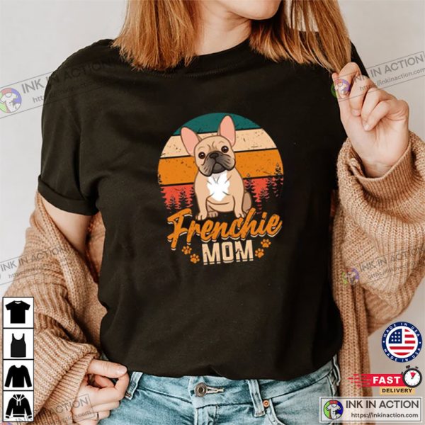 Frenchie Mom Mother’s Day, French Bulldog Mama Dog T-shirt