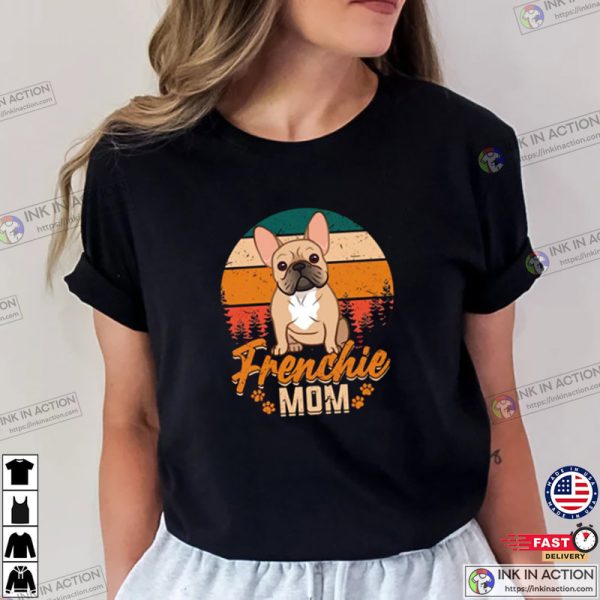 Frenchie Mom Mother’s Day, French Bulldog Mama Dog T-shirt