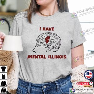 Funny I Have Mental Illinois Mental Illinois Shirt 2 Ink In Action