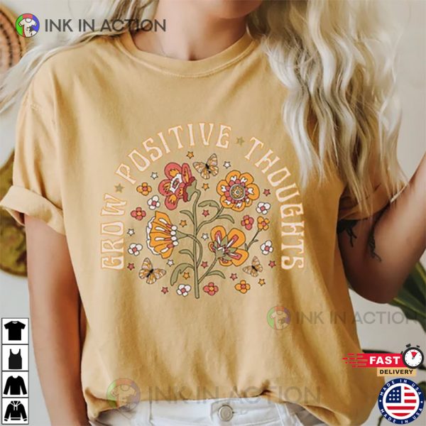 Grow Positive Thoughts Mental Health Shirt