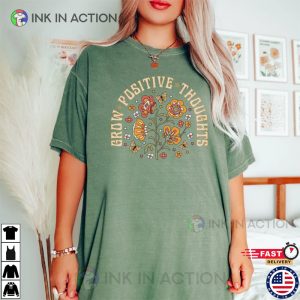 Grow Positive Thoughts Mental Health Shirt 3