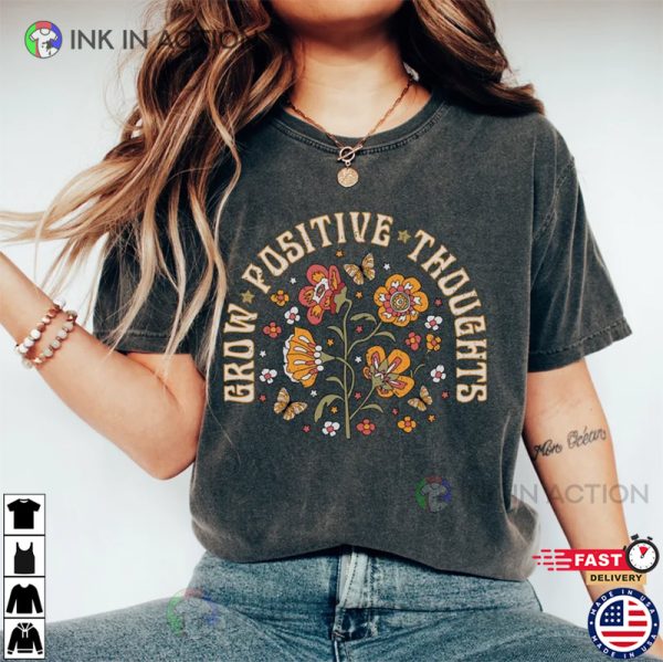 Grow Positive Thoughts Mental Health Shirt