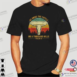 He Owns The Cattle On A Thousand Hills Bull Skull Christian, Psalm 50 Shirts