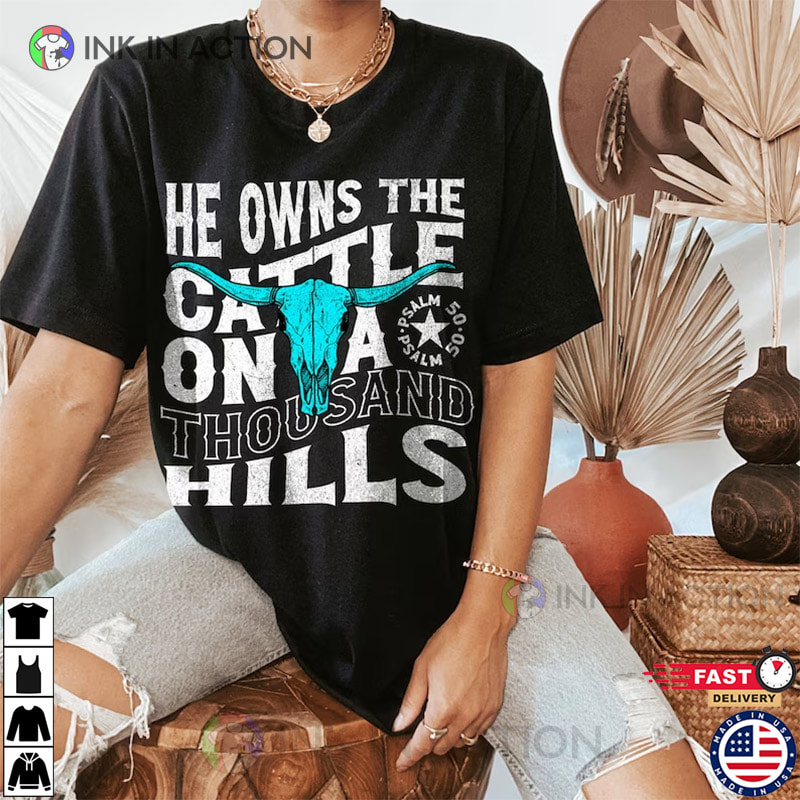 He Owns The Cattle On A Thousand Hills, Western Christian Shirt