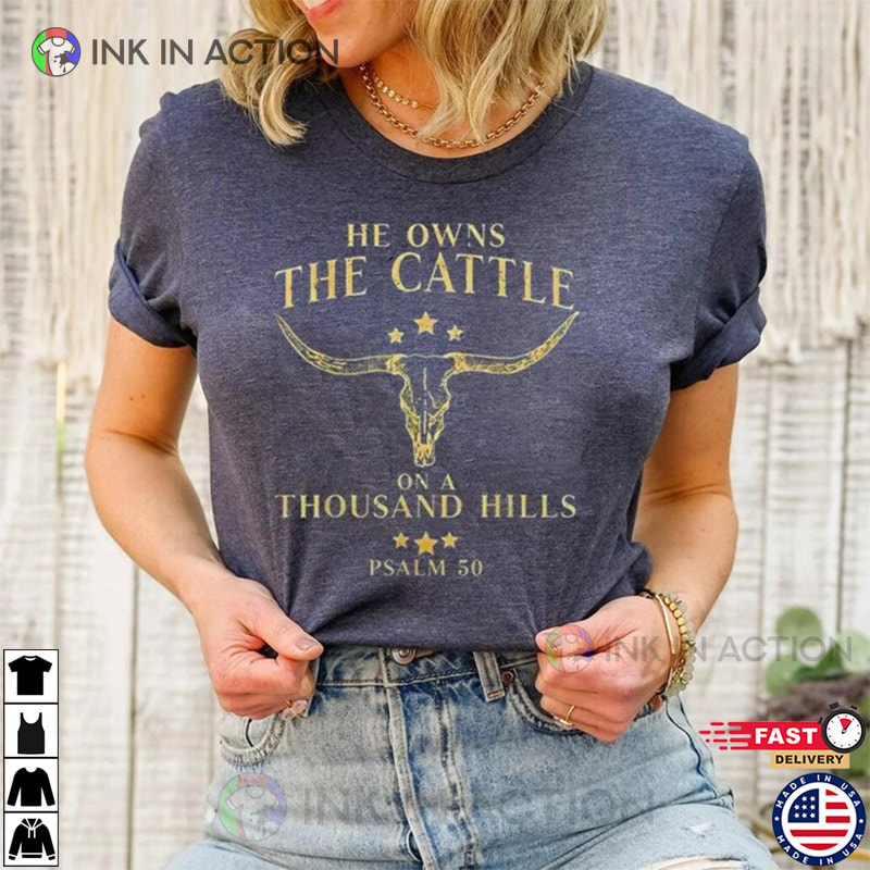 He Owns the Cattle On a Thousand Hills Graphic Tee, Psalm 50 Shirt