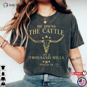He Owns the Cattle On a Thousand Hills Graphic Tee psalm 50 Shirt 4 Ink In Action