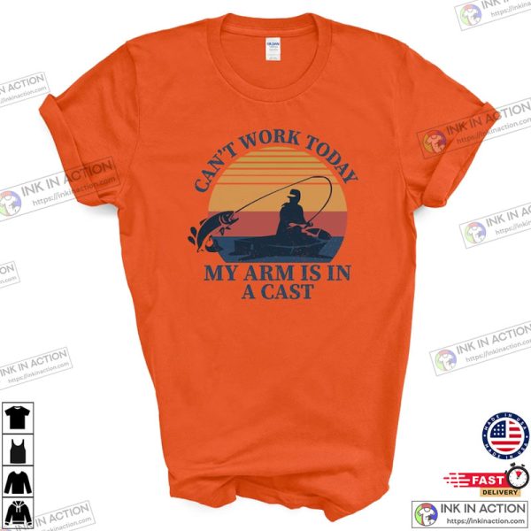 I Can’t Work My Arm Is In A Cast Funny Fishing Graphic Tee