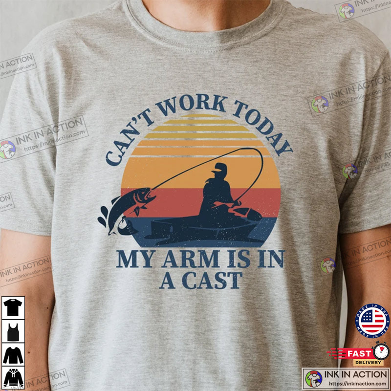Can't Work Today My Arm Is In A Cast Funny Fishing Hunting Men's T-Shirt