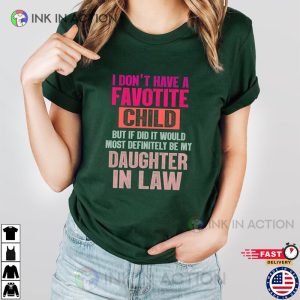 I Dont Have A Favorite Child Daughter In Law Shirt 1 Ink In Action