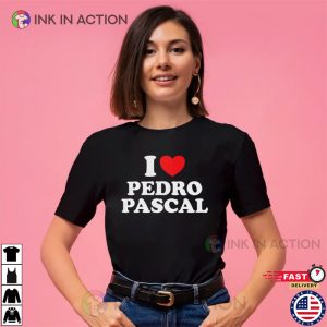 I Love Pedro Pascal Funny Last of Us Meme T Shirt 1 Ink In Action