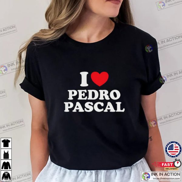 I Love Pedro Pascal Funny Last of Us Meme T-Shirt