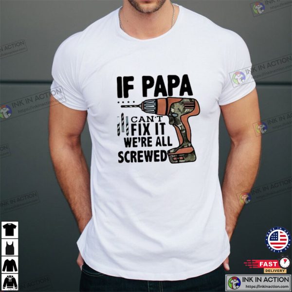 If Papa Can’t Fix It We’re All Screwed, Happy Fathers Day Gifts