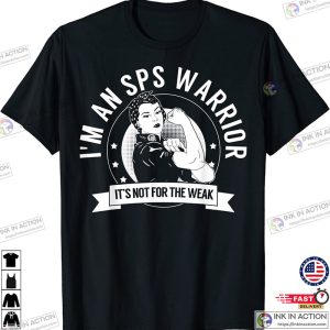 Im An SPS Warrior Its Not For The Weak Stiff Person Syndrome Awareness Shirt 4 Ink In Action