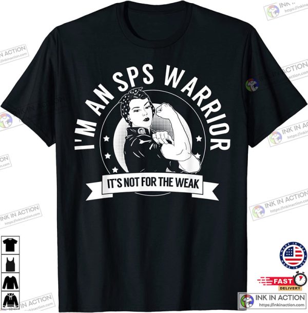 I’m An SPS Warrior It’s Not For The Weak Stiff Person Syndrome Awareness Shirt