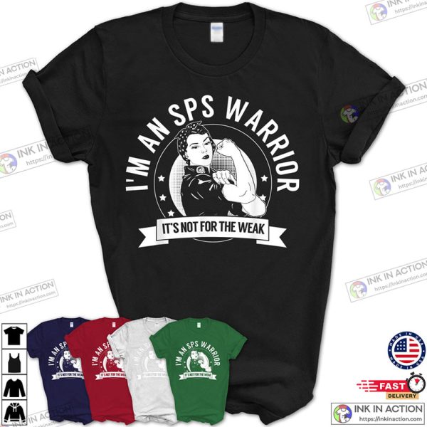 I’m An SPS Warrior It’s Not For The Weak Stiff Person Syndrome Awareness Shirt