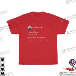 Im Sorry Taylor Kanye West Tweet meme T shirt 2 Ink In Action