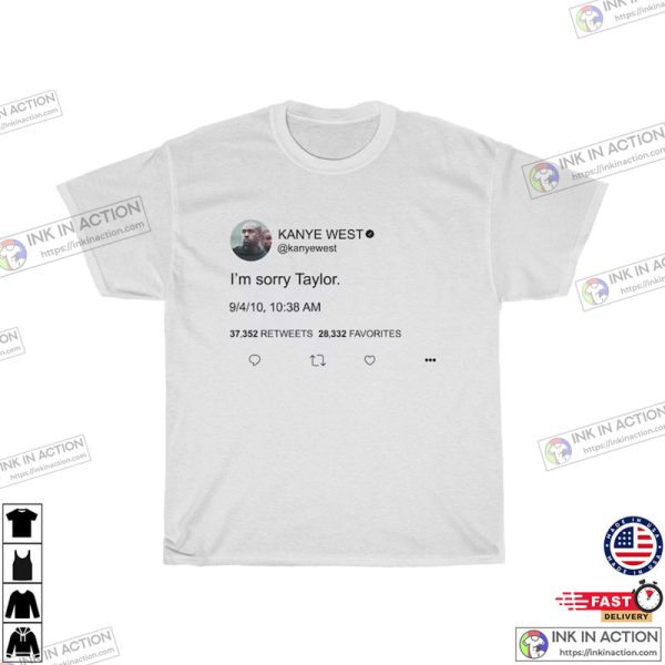 I’m Sorry Taylor Kanye West Tweet Meme T-shirt