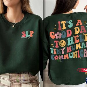 It’s A Good Day To Help Tiny Humans Communicate, Speech Language Therapy Shirt