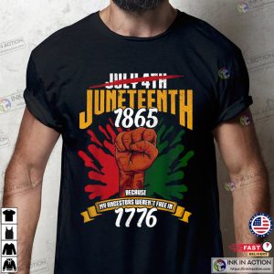 Juneteenth Black Independence Day T Shirt 3 Ink In Action