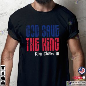 King Charles III God Save the King T Shirt 2