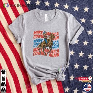 Make America Cowboy Again Western 4th Of July Shirt 1 Ink In Action