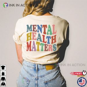 Mental Health Matters Mental Health Awareness Shirt 2 Ink In Action