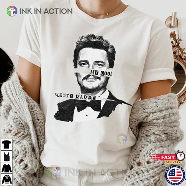 My Cool Slutty Daddy, Pedro Pascal Daddy T-shirt