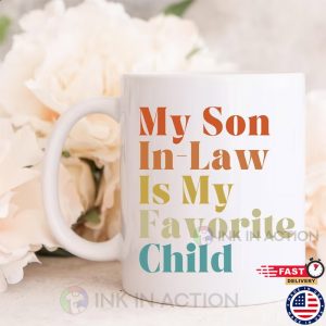 My Son In Law Is My Favorite Child, Funny Mug For Son In Law