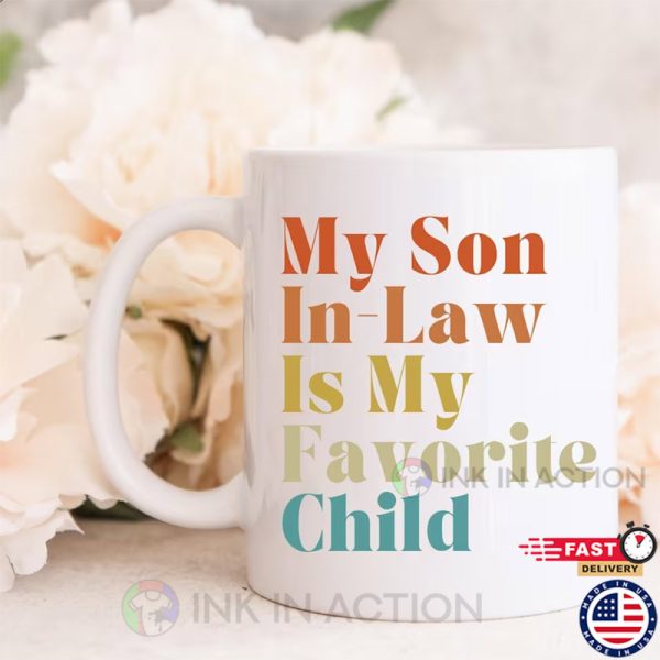 My Son In Law Is My Favorite Child, Funny Mug For Son In Law