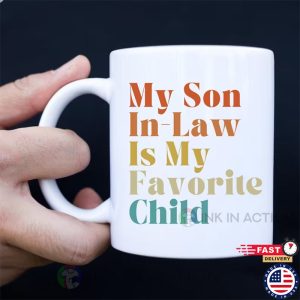 My Son In Law Is My Favorite Child, Funny Mug For Son In Law