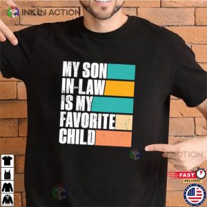 My Son In Law Is My Favorite Child, Funny Son Shirt