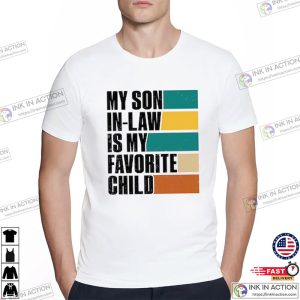 My Son In Law Is My Favorite ChildFunny Son Shirt 4 Ink In Action