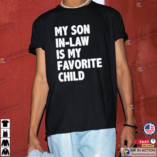 My Son in Law Is My Favorite Child Shirt, Gift For In Laws