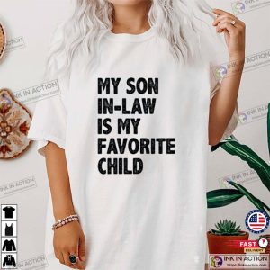 My Son in Law Is My Favorite Child Shirt, Gift For In Laws