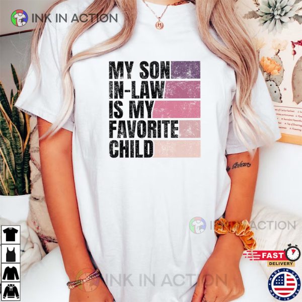 My Son In Law Is My Favorite Child Shirt, Mother in Law Tee