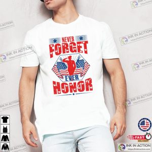 Never Forget Ever Honor T shirt 2023 Memorial Day 4 Ink In Action