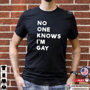 No One Knows I’m Gay T-Shirt, Pride Month 2023