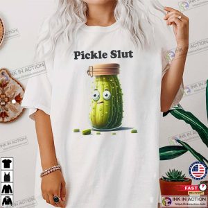 Pickle Slut Shirt Funny Pickle Pickle Lover 1 Ink In Action