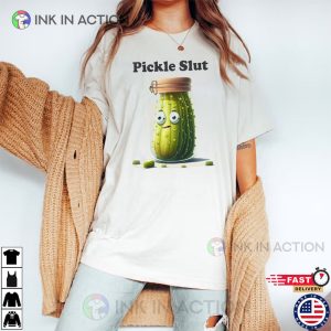Pickle Slut Shirt Funny Pickle Pickle Lover 2 Ink In Action