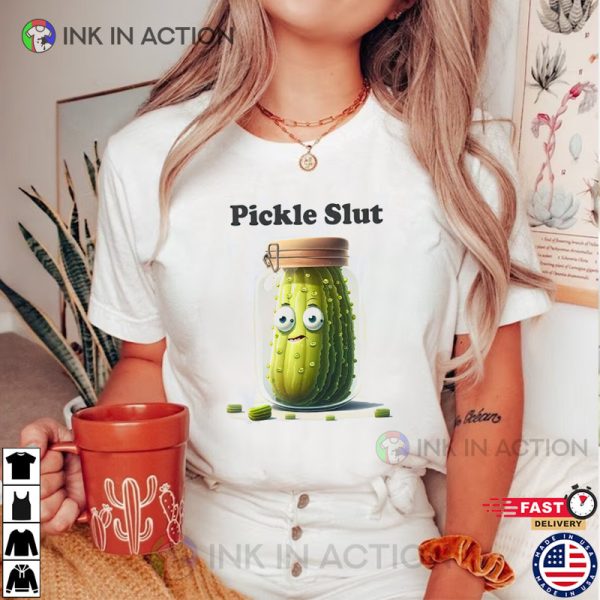 Pickle Slut Shirt, Funny Pickle, Pickle Lover