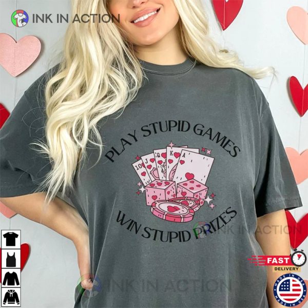 Play Stupid Games Win Stupid Prizes, Lover Era T-shirt