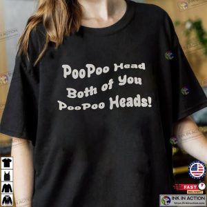 PooPoo Head Both of You Poo Poo Heads Tee funny memes quotes Shirt 2 Ink In Action