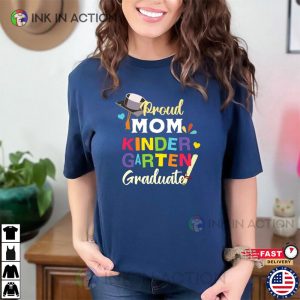 Proud Mom Kinder Garten Graduation Shirt, Kinder Graduation