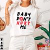 Quote Of Mike O’hearn, Baby Don’t Hurt Me T-Shirt