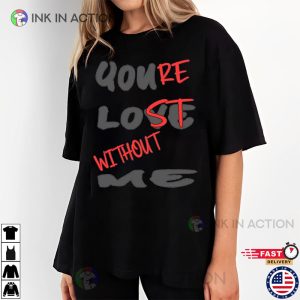 RE ST WITHOUT You Love Me Shirt, Taylor Swift Tshirts